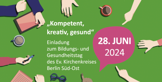 Herzliche Einladung zum Bildungs- und Gesundheitstag des Evangelischen Kirchenkreises Berlin Süd-Ost für Erzieherinnen und Erzieher in den Kitas und Kindergärten unseres Kirchenkreises!