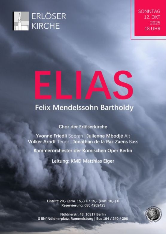 Sonntag, 12. Oktober | Erlöserkirche, Rummelsburg, Nöldnerstr. 43, 18 Uhr ELIAS – Oratorium von Felix Mendelssohn Bartholdy, Chor der Erlöserkirche, Kammerorchester der Komischen Oper Berlin, Leitung: KMD Matthias Elger