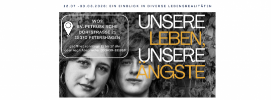 "Unsere Leben, unsere Ängste": Vom 12. Juli bis 30. August 2026 zeigt die Ev. Kirchengemeinde Mühlenfließ in der Petruskirche Petershagen eine Ausstellung mit Fotografien von Malina Bura