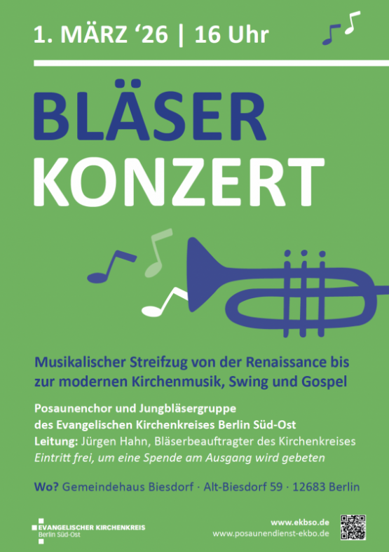 BLÄSERKONZERT am 1. März 2026, 16 Uhr, Gemeindehaus Biesdorf • Alt-Biesdorf 59 • 12683 Berlin: Musikalischer Streifzug von der Renaissance bis zur modernen Kirchenmusik, Swing und Gospel – Posaunenchor und Jungbläsergruppe des Evangelischen Kirchenkreises Berlin Süd-Ost – Leitung: Jürgen Hahn, Bläserbeauftragter des Kirchenkreises