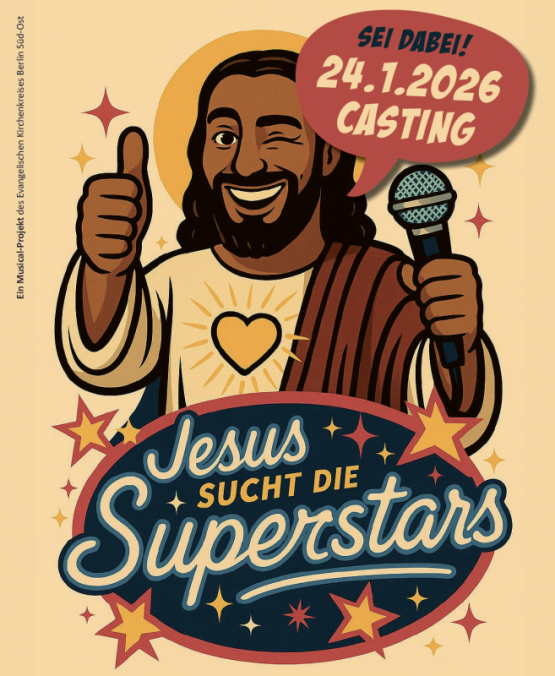 Komm zum Casting für JESUS CHRIST SUPERSTAR am Sonnabend, 24. Januar 2026 um 15 Uhr ins Haus des Kirchenkreises, großer Saal, Schottstr. 6, 10365 Berlin-Lichtenberg