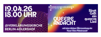 QUEERE ANDACHT // 19.04.26 18.00 UHR // @VERKLÄRUNGSKIRCHE BERLIN-ADLERSHOF